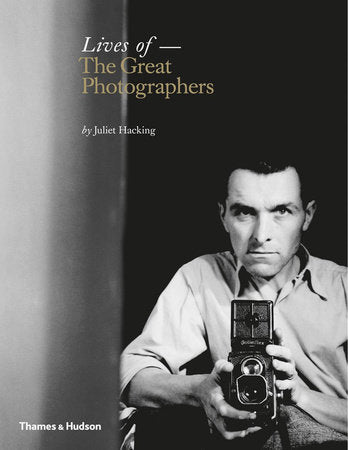 Lives of the Great Photographers Hardcover by Juliet Hacking