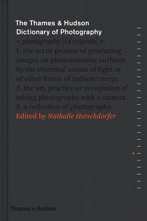 The Thames & Hudson Dictionary of Photography Hardcover by Nathalie Herschdorfer