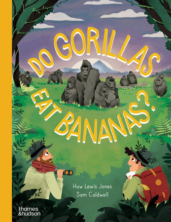 Do Gorillas Eat Bananas? Hardcover by Huw Lewis Jones