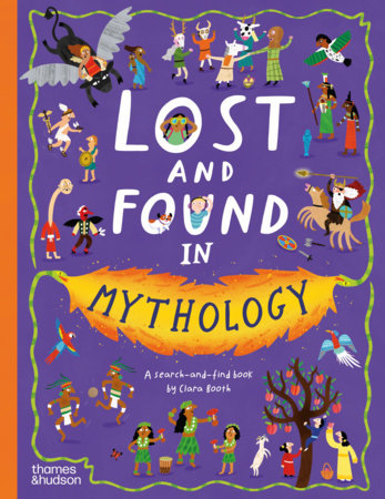 Lost and Found in Mythology Hardcover by Clara Booth