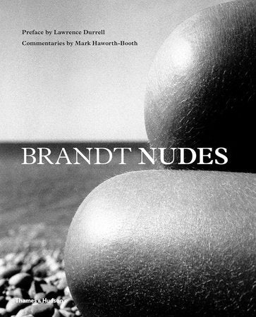 Brandt Nudes Hardcover by Bill Brandt;Lawrence Durrell;Mark Haworth-booth