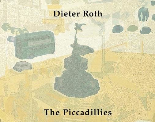 Dieter Roth the Piccadillies Paperback by Barbara Wien; Hansjorg Mayer