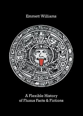 Flexible History of Fluxus Facts and Fictions Hardcover by Emmett Williams