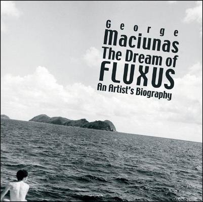 George Maciunas the Dream of Fluxus Hardcover by Thomas Kellein