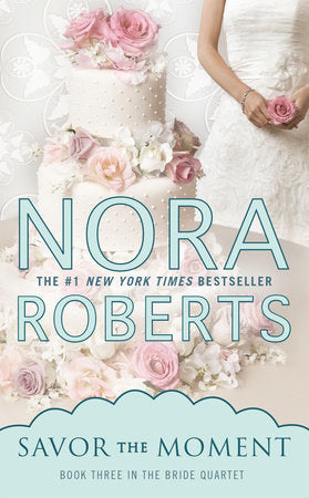 Savor the Moment Paperback by Nora Roberts