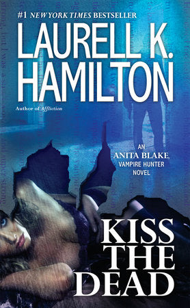 Kiss the Dead Paperback by Laurell K. Hamilton