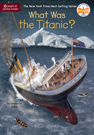 What Was the Titanic? Paperback by Stephanie Sabol; Illustrated by Gregory Copeland