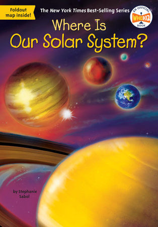 Where Is Our Solar System? Paperback by Stephanie Sabol; Illustrated by Ted Hammond