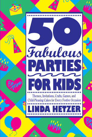 50 Fabulous Parties For Kids Paperback by Linda Hetzer