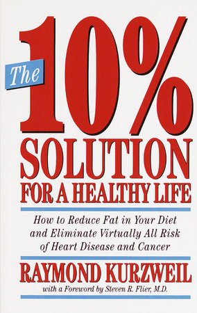 The 10% Solution for a Healthy Life Paperback by Raymond Kurzweil