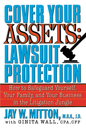 Cover Your Assets: Lawsuit Protection Paperback by Jay Mitton, M.B.A., J.D. with Ginita Wall, CPA, CFP