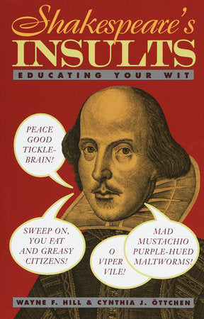 Shakespeare's Insults Paperback by Wayne F. Hill & Cynthia J. Ottchen