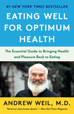 Eating Well for Optimum Health Paperback by Andrew Weil, M.D.