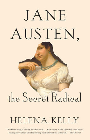 Jane Austen, the Secret Radical Paperback by Helena Kelly