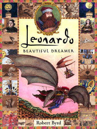 Leonardo, the Beautiful Dreamer Hardcover by Robert Byrd; Illustrated by Robert Byrd