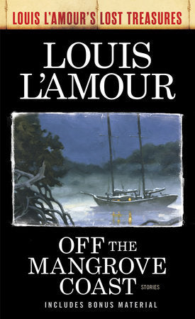 Off the Mangrove Coast (Louis L'Amour's Lost Treasures) Paperback by Louis L'Amour