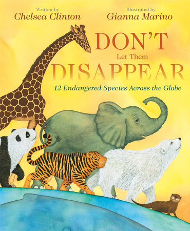 Don't Let Them Disappear HC by Chelsea Clinton; illustrated by Gianna Marino