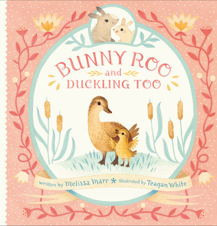 Bunny Roo and Duckling Too HC by Melissa Marr; illustrated by Teagan White