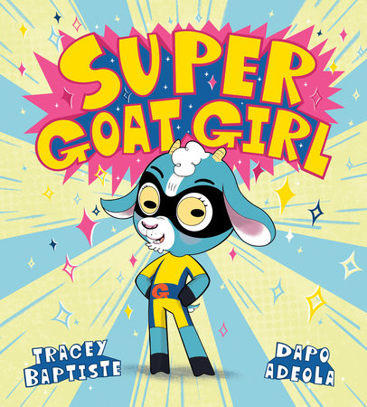 Super Goat Girl Hardcover by Tracey Baptiste; illustrated by Dapo Adeola