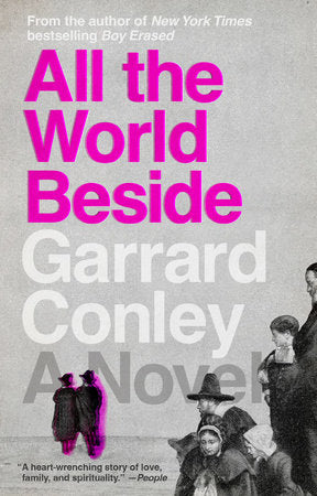 All the World Beside Paperback by Garrard Conley