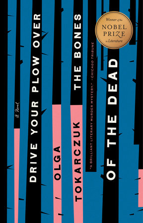 Drive Your Plow Over the Bones of the Dead TR by Olga Tokarczuk; Translated by Antonia Lloyd-Jones