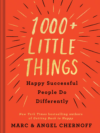 1000+ Little Things Happy Successful People Do Differently HC by Marc Chernoff and Angel Chernoff