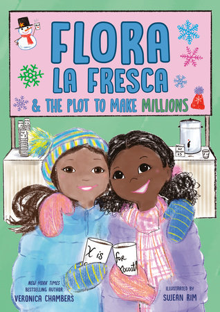 Flora la Fresca & the Plot to Make Millions Hardcover by Veronica Chambers; illustrated by Sujean Rim