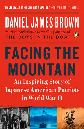 Facing the Mountain Paperback by Daniel James Brown; Foreword by Tom Ikeda, Executive Director of Densho