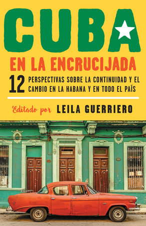 Cuba en la encrucijada / Cuba on the Verge: 12 Writers on Continuity and Change  in Havana and Across the Paperback by Leila Guerriero