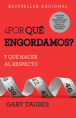 ¿Por qué engordamos?: Y qué hacer al respecto / Why We Get Fat: And What to Do About It Paperback by Gary Taubes