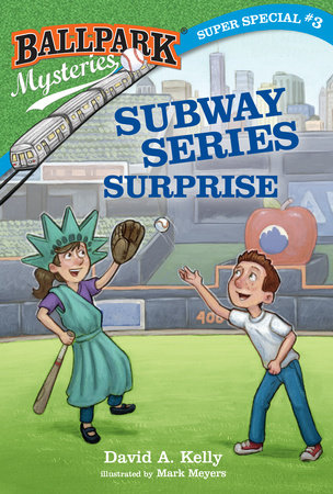 Ballpark Mysteries Super Special #3: Subway Series Surprise Paperback by David A. Kelly; illustrated by Mark Meyers