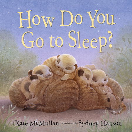 How Do You Go to Sleep? EL by Kate McMullan; illustrated by Sydney Hanson