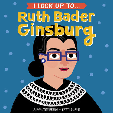 I Look Up To... Ruth Bader Ginsburg Ebook by Anna Membrino; illustrated by Fatti Burke