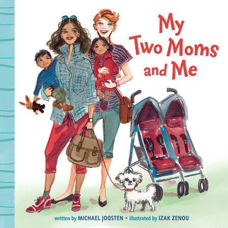 My Two Moms and Me Ebook by Michael Joosten; illustrated by Izak Zenou