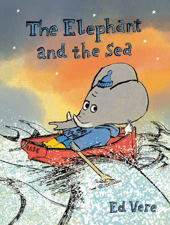 The Elephant and the Sea Hardcover by Ed Vere