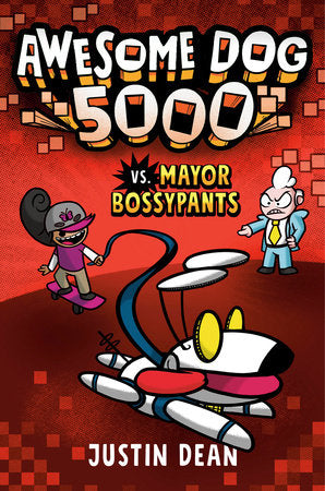 Awesome Dog 5000 vs. Mayor Bossypants (Book 2) Paperback by Justin Dean