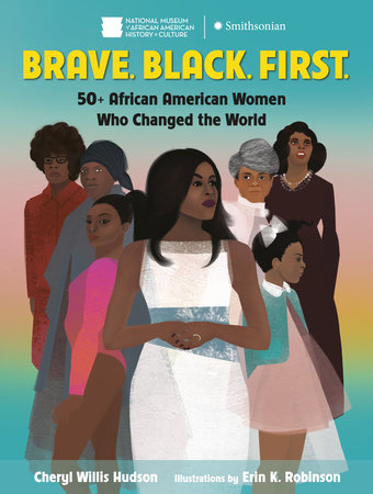 Brave. Black. First. TR by Cheryl Willis Hudson; illustrated by Erin K. Robinson