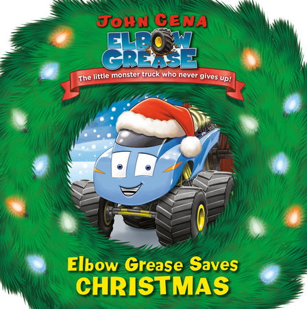 Elbow Grease Saves Christmas Board Book by John Cena; illustrated by Dave Aikins