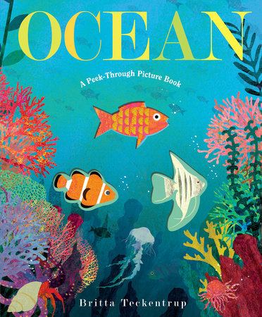 Ocean: A Peek-Through Picture Book HC by Written and illustrated by Britta Teckentrup