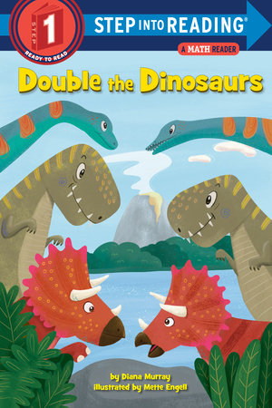 Double the Dinosaurs: A Math Reader TR by Diana Murray; illustrated by Mette Engell