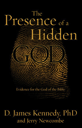 The Presence of a Hidden God Paperback by D. James Kennedy, PhD, with Jerry Newcomb
