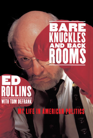 Bare Knuckles and Back Rooms Paperback by Ed Rollins with Tom Defrank