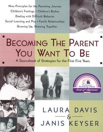 Becoming the Parent You Want to Be Paperback by Laura Davis and Janis Keyser