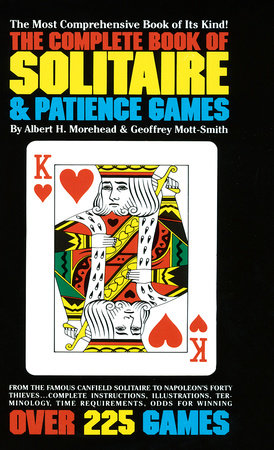 The Complete Book of Solitaire and Patience Games Paperback by Albert H. Morehead and Geoffrey Mott-Smith