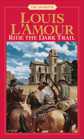 Ride the Dark Trail: The Sacketts Paperback by Louis L'Amour