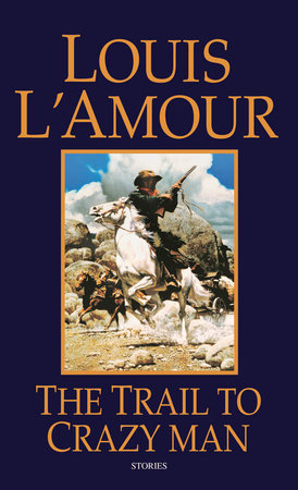 The Trail to Crazy Man Paperback by Louis L'Amour