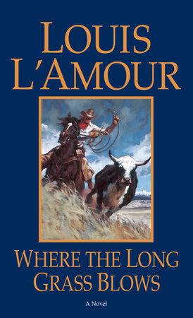 Where the Long Grass Blows MM by Louis L'Amour