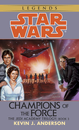 Champions of the Force: Star Wars Legends (The Jedi Academy) Paperback by Kevin Anderson