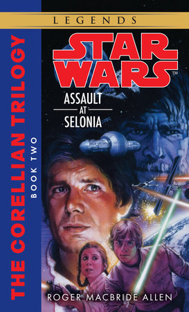 Assault at Selonia: Star Wars Legends (The Corellian Trilogy) Paperback by Roger MacBride Allen