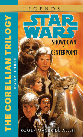 Showdown at Centerpoint: Star Wars Legends (The Corellian Trilogy) Paperback by Roger MacBride Allen